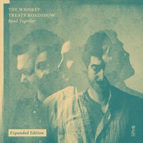 (2020) The Whiskey Treaty Roadshow - Band Together [Expanded Edition] [FLAC]