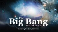 The Big Bang and Beyond Exploring the Early Universe