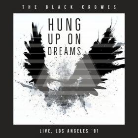 The Black Crowes - Hung Up On Dreams (Live, Los Angeles '91) (2022) Mp3 320kbps [PMEDIA] ⭐️