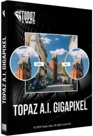 Topaz Gigapixel AI 5.7.2 RePack (& Portable) by TryRooM