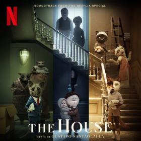 Gustavo Santaolalla - The House (Soundtrack From The Netflix Special) (2022) Mp3 320kbps [PMEDIA] ⭐️