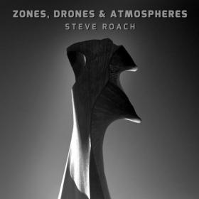 Steve Roach - Zones, Drones & Atmospheres (2022) [24Bit-96kHz] FLAC [PMEDIA] ⭐️