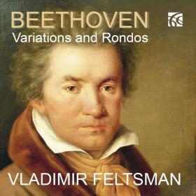 Beethoven - Variations and Rondos - Vladimir Feltsman (2022) [FLAC]