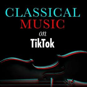 Various Artists - Classical Music on TikTok (2022) Mp3 320kbps [PMEDIA] ⭐️