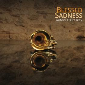 (2021) Antoni O'Breskey - Blessed Sadness [FLAC]