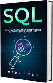 SQL - The Ultimate Intermediate Guide to Learning SQL Programming Step by Step
