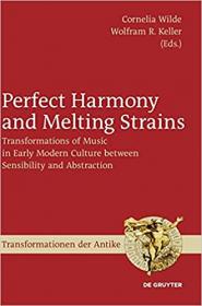 [ CourseHulu com ] Perfect Harmony and Melting Strains - Transformations of Music in Early Modern Culture Between Sensibility and Abstractio