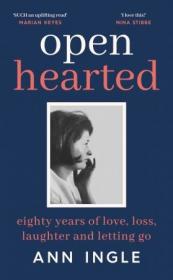 [ CourseHulu com ] Openhearted - Eighty Years of Love, Loss, Laughter and Letting Go