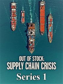 Out of Stock Supply Chain Crisis Series 1 3of3 Fuel of Global Disaster 1080p HDTV x264 AAC