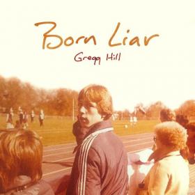 Gregg Hill – 2022 - Born Liar