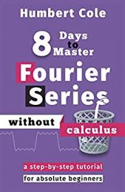 [ CourseMega.com ] 8 Days to Master Fourier Series without Calculus - A Step-by-Step Tutorial for Absolute Beginners