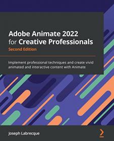 Adobe Animate 2022 for Creative Professionals - Implement professional techniques (True PDF, EPUB)