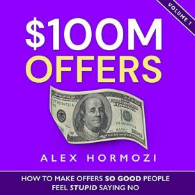 Alex Hormozi - 2021 - $100M Offers (Business)