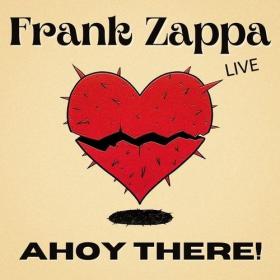 Frank Zappa - Frank Zappa Live_ Ahoy There! (2022) [16Bit-44.1kHz] FLAC [PMEDIA] ⭐️