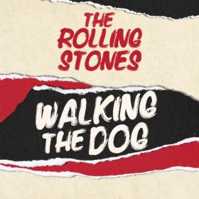 The Rolling Stones - Walking The Dog (2022) [16Bit-44.1kHz] FLAC [PMEDIA] ⭐️