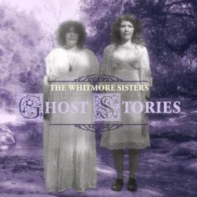 The Whitmore Sisters - Ghost Stories (2022) [24Bit-96kHz] FLAC [PMEDIA] ⭐️