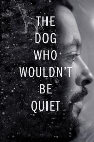 The Dog Who Wouldnt Be Quiet (2021) [1080p] [WEBRip] [YTS]