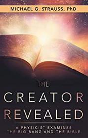 The Creator Revealed_ A Physicist Examines