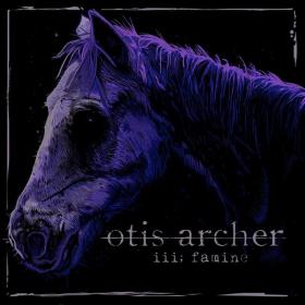 Otis Archer - III  Famine (EP) (2022) [320]