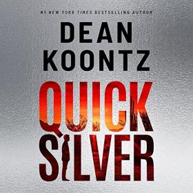 Dean Koontz - 2022 - Quicksilver (Thriller)