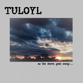 Tuloyl - 2022 - As The Storm Goes Away