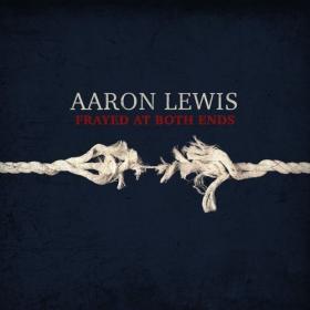 Aaron Lewis - Frayed At Both Ends (Deluxe) (2022) Mp3 320kbps [PMEDIA] ⭐️