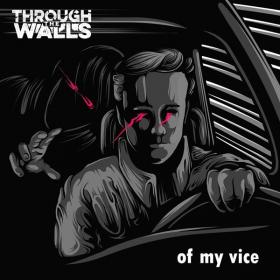 Through the Walls - Of My Vice (2022)