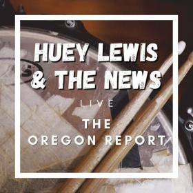 Huey Lewis & The News - Huey Lewis & The News Live The Oregon Report (2021) Mp3 320kbps [PMEDIA] ⭐️