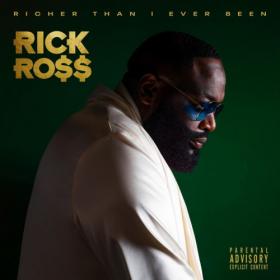 Rick Ross - Richer Than I Ever Been (Deluxe) - 2022