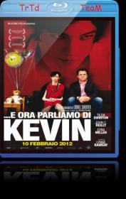 E Ora Parliamo Di Kevin 2011 iTALiAN AC3 5.1 DUAL BrRip 720p x264 TrTd_TeaM
