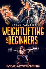 [ TutGee.com ] Weightlifting for beginners - The best plan to build muscle rapidly, safely and healthily for a long term strong body