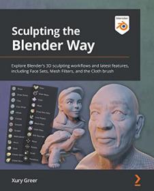 Sculpting the Blender Way - Explore Blender's 3D sculpting workflows and latest features
