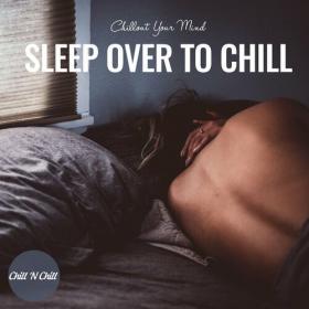 VA - Sleep over to Chill  Chillout Your Mind (2022) MP3