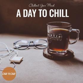 VA - A Day to Chill  Chillout Your Mind (2021) MP3