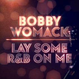 Bobby Womack - Lay Some R&B On Me (2022) Mp3 320kbps [PMEDIA] ⭐️