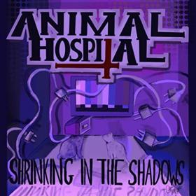 Animal Hospital - 2022 - Shrinking In The Shadows