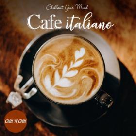 VA - Cafe Italiano  Chillout Your Mind (2021) MP3