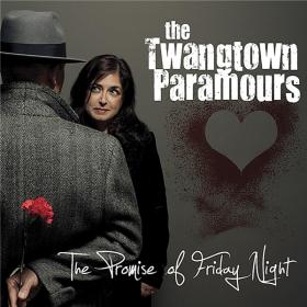 The Twangtown Paramours - 2012 - The Promise of Friday Night (FLAC)