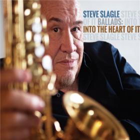 Steve Slagle - Ballads- Into the Heart of It (2022)