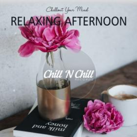 VA - Relaxing Afternoon  Chillout Your Mind (2021) MP3