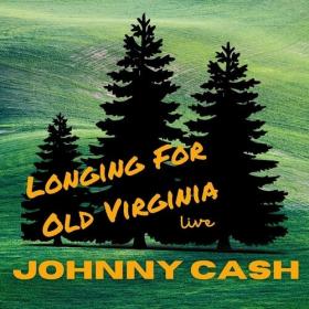 Johnny Cash - Johnny Cash Live_ Longing For Old Virginia (2022) Mp3 320kbps [PMEDIA] ⭐️