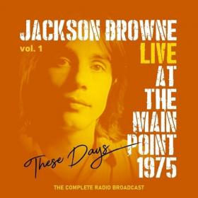 Jackson Browne - Jackson Browne_ These Days, Live At The Main Point, 1975, vol  1 (2022) Mp3 320kbps [PMEDIA] ⭐️