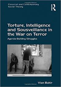 [ CoursePig com ] Torture, Intelligence and Sousveillance in the War on Terror - Agenda-Building Struggles