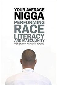 [ CourseWikia com ] Your Average Nigga - Performing Race, Literacy, and Masculinity