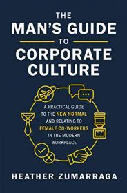 [ CourseMega.com ] The Man's Guide to Corporate Culture - A Practical Guide to the New Normal (True PDF)