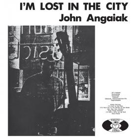 John Angaiak - I'm Lost in the City (1971) (2016)⭐FLAC