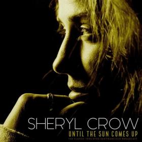 Sheryl Crow - Until The Sun Comes Up (Live 1994) (2022) Mp3 320kbps [PMEDIA] ⭐️