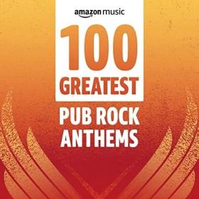 VA - 100 Greatest Pub Rock Anthems (2022) Mp3 320kbps [PMEDIA] ⭐️