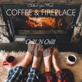 VA - Coffee & Fireplace  Chillout Your Mind (2021) MP3