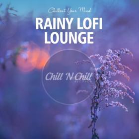 VA - Rainy Lofi Lounge  Chillout Your Mind (2020) MP3